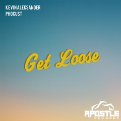 Kevin Aleksander & Phocust - Get Loose