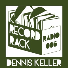 Record Rack Radio 006 - Dennis Keller