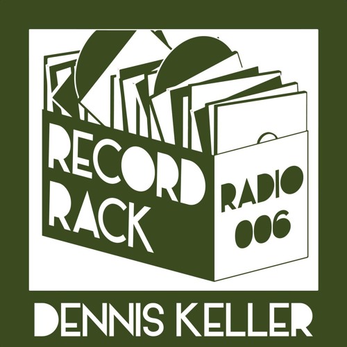 Record Rack Radio 006 - Dennis Keller