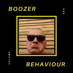 Boozer Behaviour: Volume 1