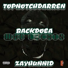 Who Lackin [ft. TopNotchDarren , Zayhunnid]