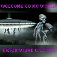 Erick Vidal X Toon'Z - Welcome To My World (The Thieves Remix) [Free Download]