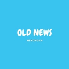 Mexongan - Old News