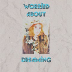 Worried About Dreaming