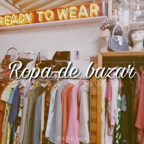 Stream Ropa De Bazar by sabrina | Listen online free on SoundCloud