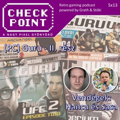 Checkpoint 5x13 - A (PC) Guru története, II. rész