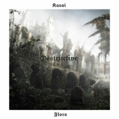 Destructive prod. by Kasai x Floro