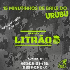 15 MINUTINHOS DE BAILE DO URUBU DJ LITRÃO [ 170 BPM GRAVE ESTOURANDO TUDO KKK ]