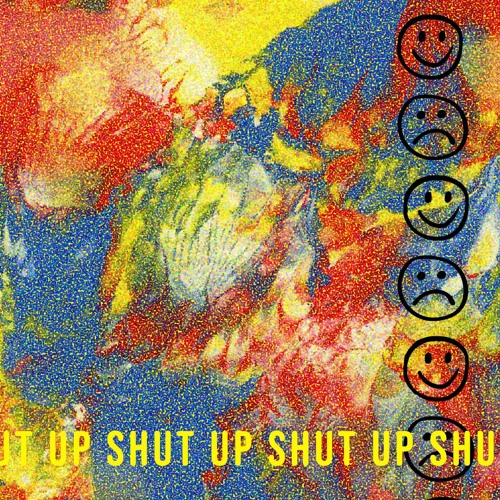 SHUT UP