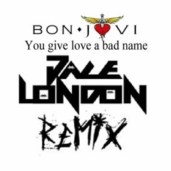 Bon Jovi - You Give  Love a Bad Name (Jace London Remix)