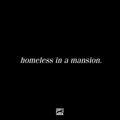 HOMELESS IN A MANSION