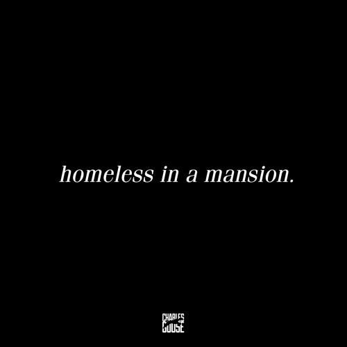 HOMELESS IN A MANSION