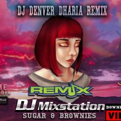DJ DENVER DHARIA Sugar & Brownies ReMiX 2K19.mp3