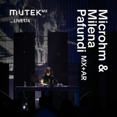 MUTEKLIVE174 - Microhm & Milena Pafundi
