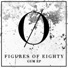 FIGURES OF EIGHTY | GUM