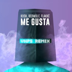 KVSH, Beowülf, Flakkë -Me Gusta (VNPS Remix)