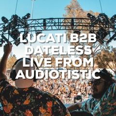 LUCATI B2B Dateless Live From Audiotistic 2019