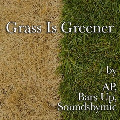 Grass Is Greener- AP, Bars Up, SoundsbyMic 2019