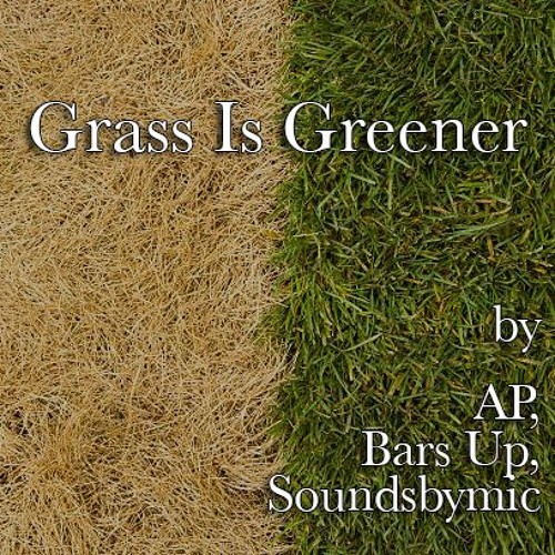 Grass Is Greener Ap Bars Up Soundsbymic 2019 By Green Eagle