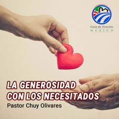 Chuy Olivares - La generosidad con los necesitados