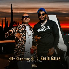 Mr. Capone-E - All The Time (feat. Kevin Gates)
