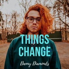 Danny Diamonds - Things Change