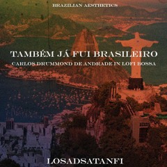 Também Já Fui Brasileiro: Carlos Drummond De Andrade In Lofi Bossa