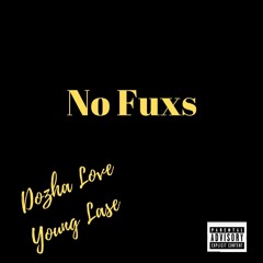 Young Lase Feat. Dozha Love - NO FUXS