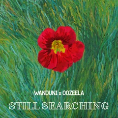 Wanduni X Oozeela - Still Searching