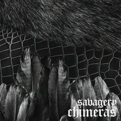 Savagery - Chimeras