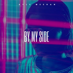 Kyle Meehan - By My Side