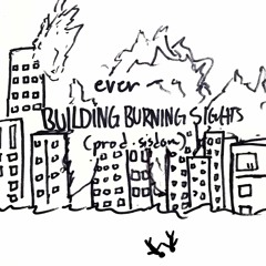 ever - building burning sights (prod. sisdom)