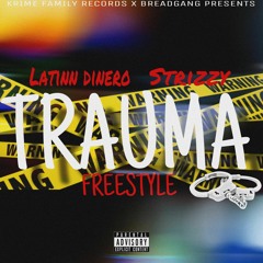 Latinn Dinero x Strizzy - Trauma Freestyle