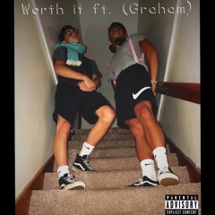 Worth it ft. (Graham)