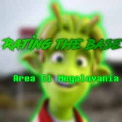 [Area 51 Megalovania] Rating the Base