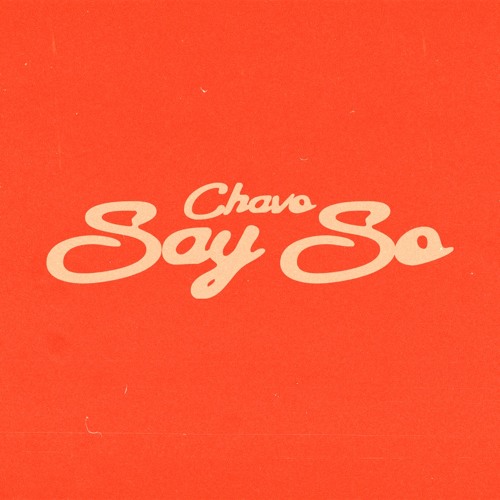Chavo - SAY SO (Prod By Pi’erre Bourne)