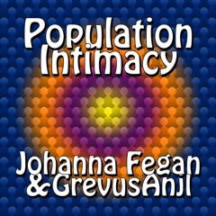 Johanna Fegan 'Population Intimacy' (GrevusAnjl 'Be There' Remix)- REMASTER