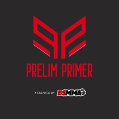 The Prelim Primer: UFC 240