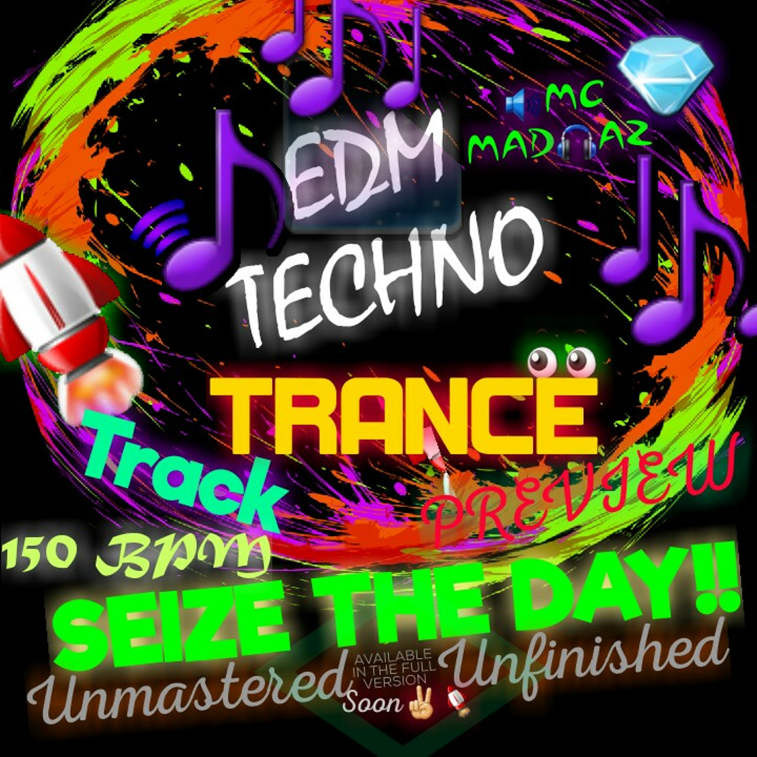 Mc Mad-Az💎EDM Techno/Trance Track ~ Seize The Day!! [Unfinished/Unmastered 150BPM PREVIEW] episode artwork