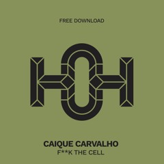 HLS033 Caique Carvalho - Fuck The Cell (Original Mix)