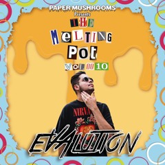 The Melting Pot Vol: 010: Guest Mix Evalution