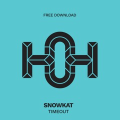 HLS056 Snowkat - Timeout (Original Mix)