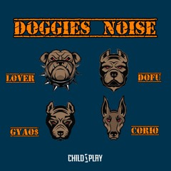 DOGGIES NOISE - GYAOS,LOVER,Dofu,CORIO