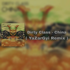 Dirty Class - China ( YaZarGyi Jungle Terror Remix ).mp3