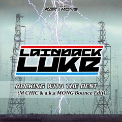 [Free Download] Laidback Luke - Rocking With The Best (M CHIC & a.k.a MONG Bounce Edit)