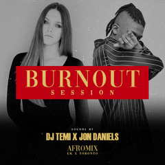 Afro Mix by Dj Temi x Jon Daniels- Burnout Session 2019