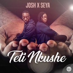 Seya & Josh Thee Artist - Teti Nkushe.mp3