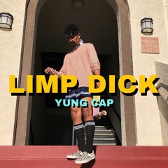 YUNG CAP  - LIMP DICK