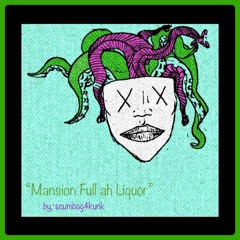 Mansion full ah liquor!