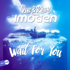 Que & Rkay Feat. Imogen - Wait for you